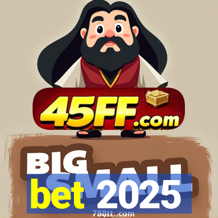 bet 2025